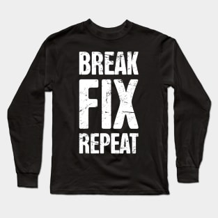 Break – Fix – Repeat – Design for Mechanics Long Sleeve T-Shirt